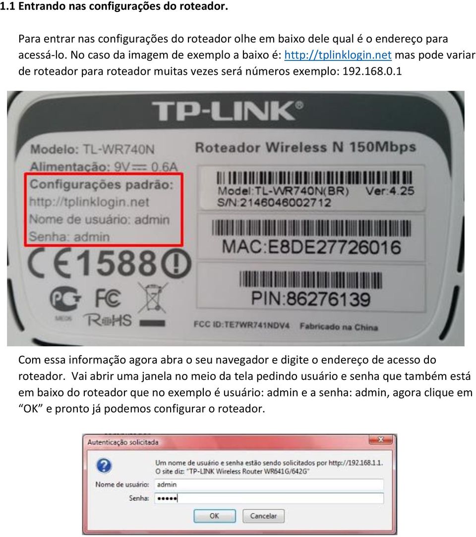 0.1 Com essa informação agora abra o seu navegador e digite o endereço de acesso do roteador.