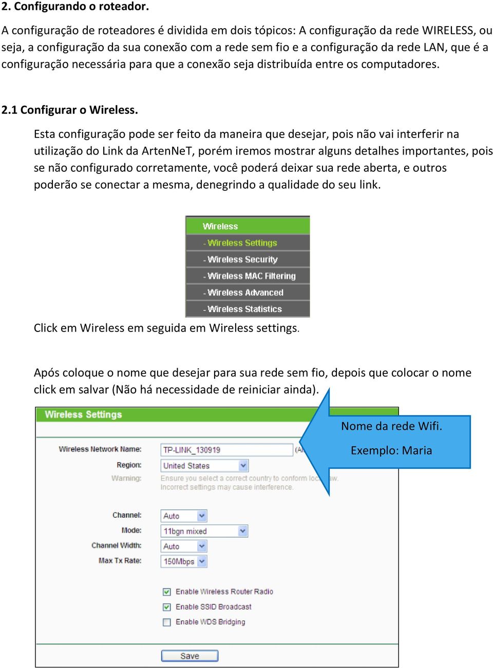 necessária para que a conexão seja distribuída entre os computadores. 2.1 Configurar o Wireless.