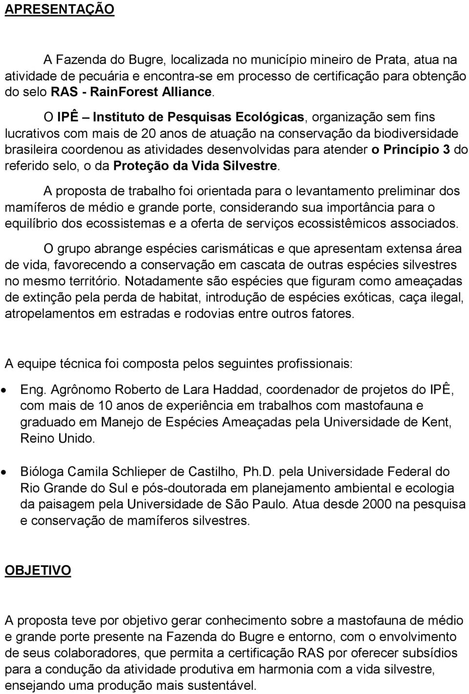 o Princípio 3 do referido selo, o da Proteção da Vida Silvestre.