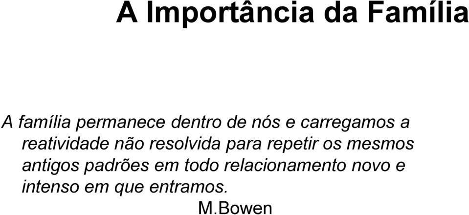 resolvida para repetir os mesmos antigos padrões