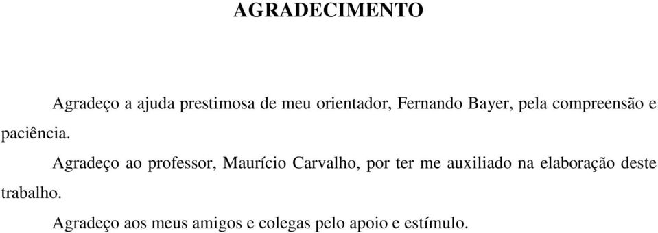 Agradeço ao professor, Maurício Carvalho, por ter me auxiliado