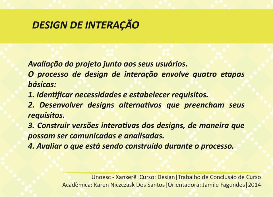 Identificar necessidades e estabelecer requisitos. 2.