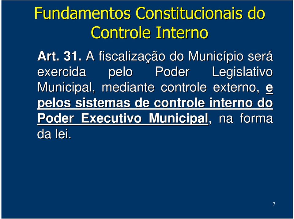 Legislativo Municipal, mediante controle externo, e pelos