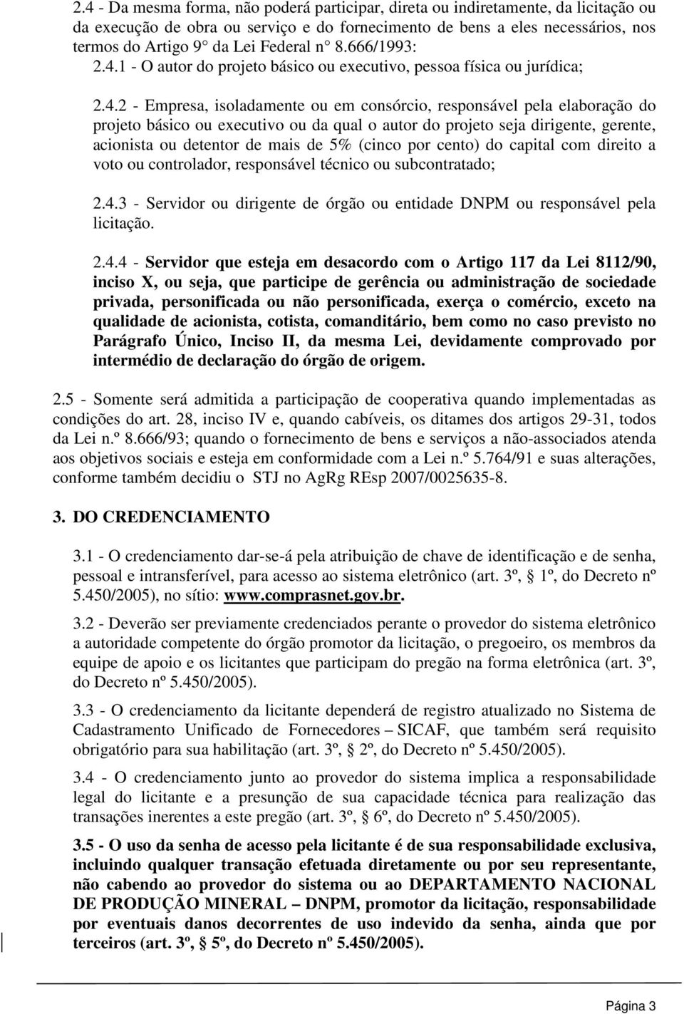 1 - O autor do projeto básico ou executivo, pessoa física ou jurídica; 2.4.