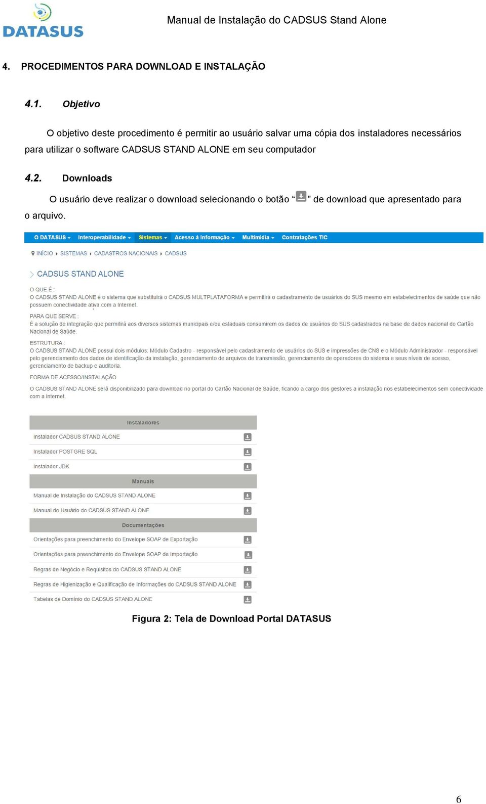 instaladores necessários para utilizar o software CADSUS STAND ALONE em seu computador 4.2.