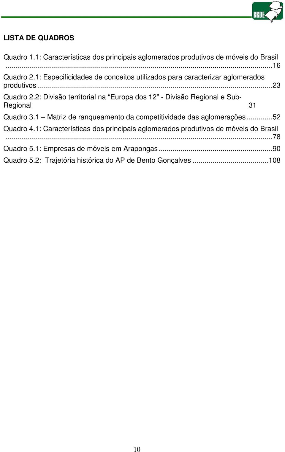 2: Divisão territorial na Europa dos 12 - Divisão Regional e Sub- Regional 31 Quadro 3.