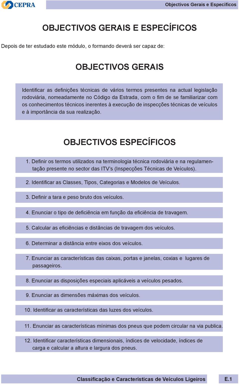 e à importância da sua realização. OBJECTIVOS ESPECÍFICOS 1.