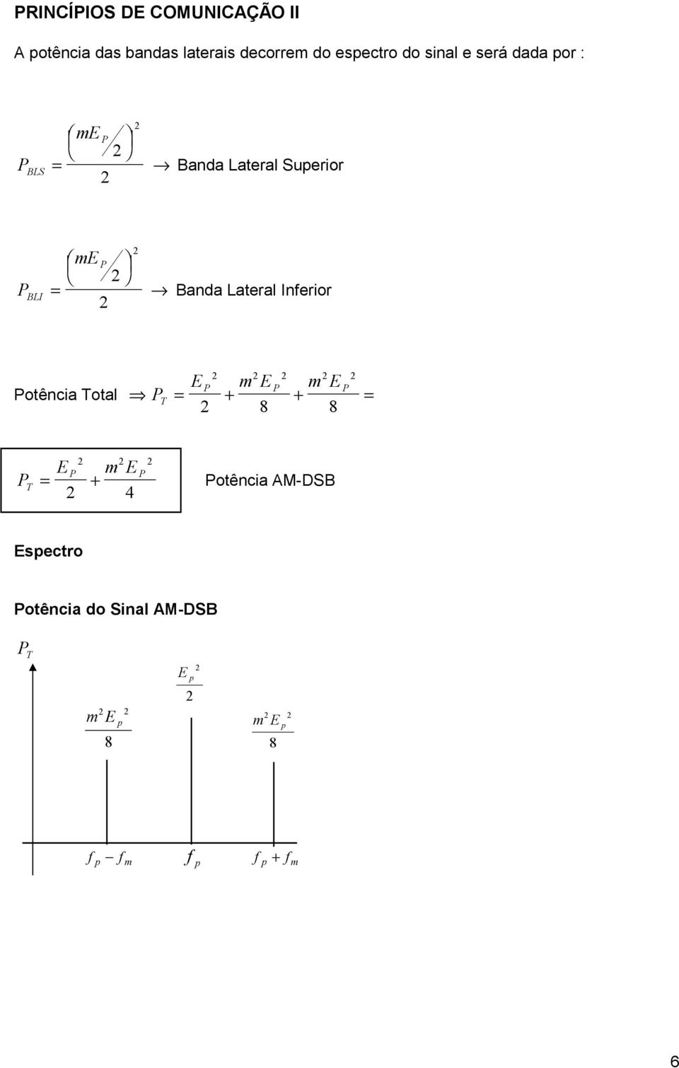 E Banda Lateral Inferior E E E otência Total T = + + = 8 8 T E E = + 4