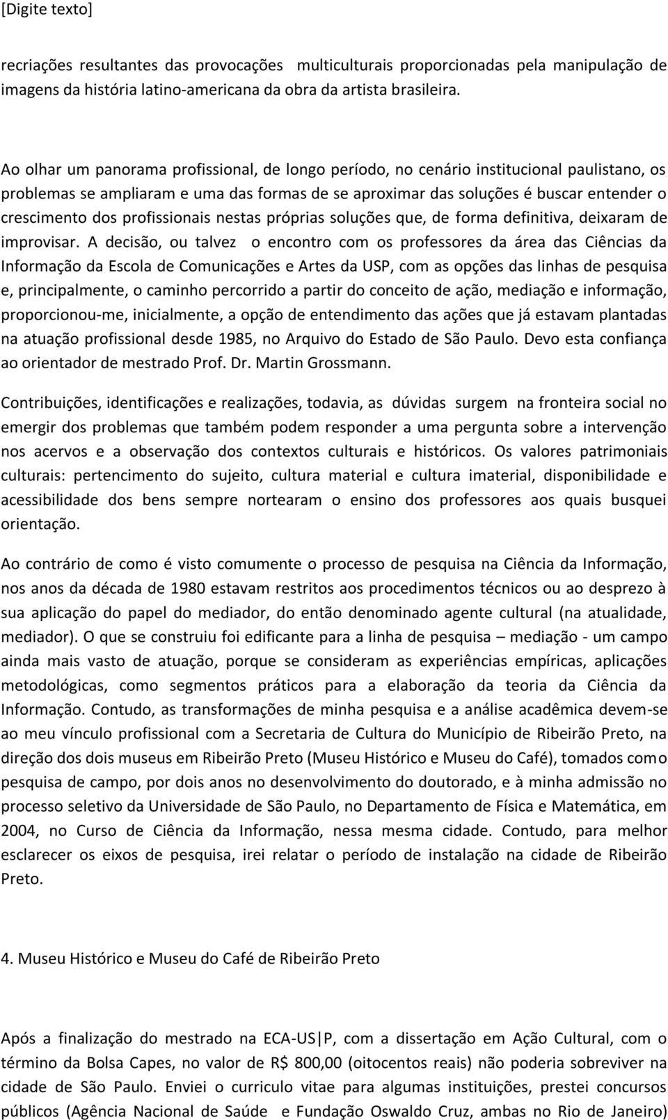 profissionais nestas próprias soluções que, de forma definitiva, deixaram de improvisar.