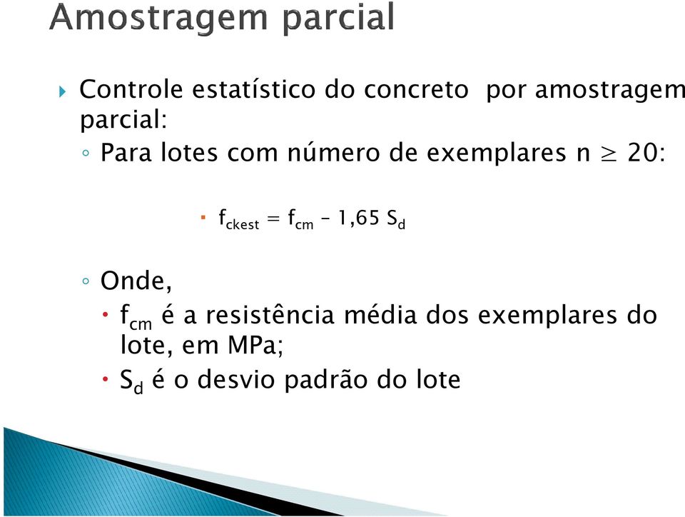 ckest = f cm 1,65 S d Onde, f cm é a resistência média