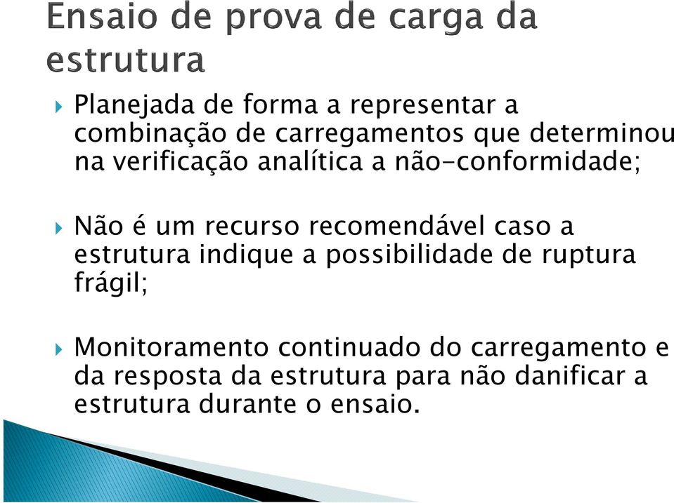 estrutura indique a possibilidade de ruptura frágil; Monitoramento continuado do