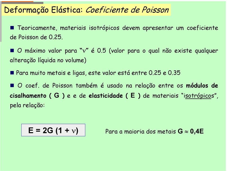 5 (valor para o qual não existe qualquer alteração líquida no volume) Para muito metais e ligas, este valor está entre 0.