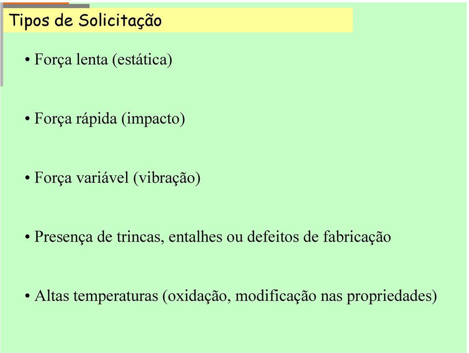 de trincas, entalhes ou defeitos de fabricação