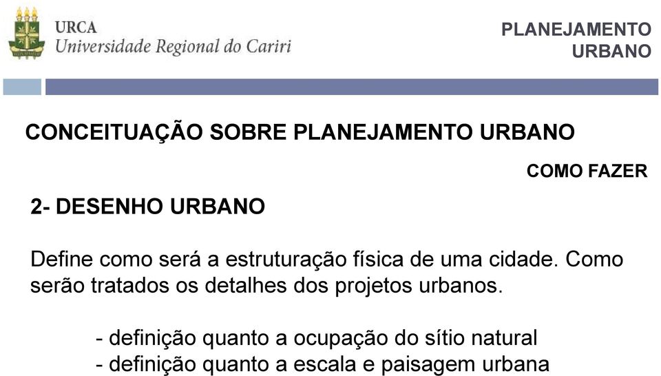 Como serão tratados os detalhes dos projetos urbanos.