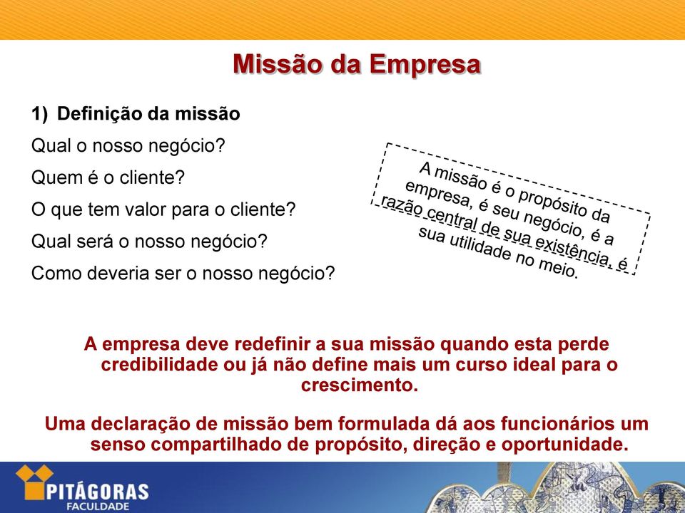 Missão da Empresa A empresa deve redefinir a sua missão quando esta perde credibilidade ou já não define