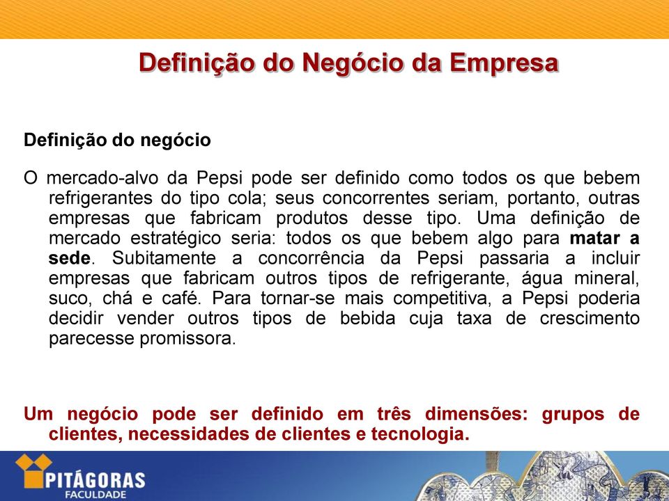 Subitamente a concorrência da Pepsi passaria a incluir empresas que fabricam outros tipos de refrigerante, água mineral, suco, chá e café.