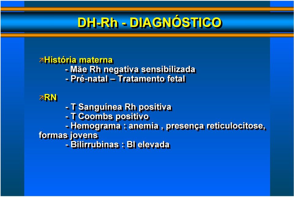 Sanguínea Rh positiva - T Coombs positivo - Hemograma :