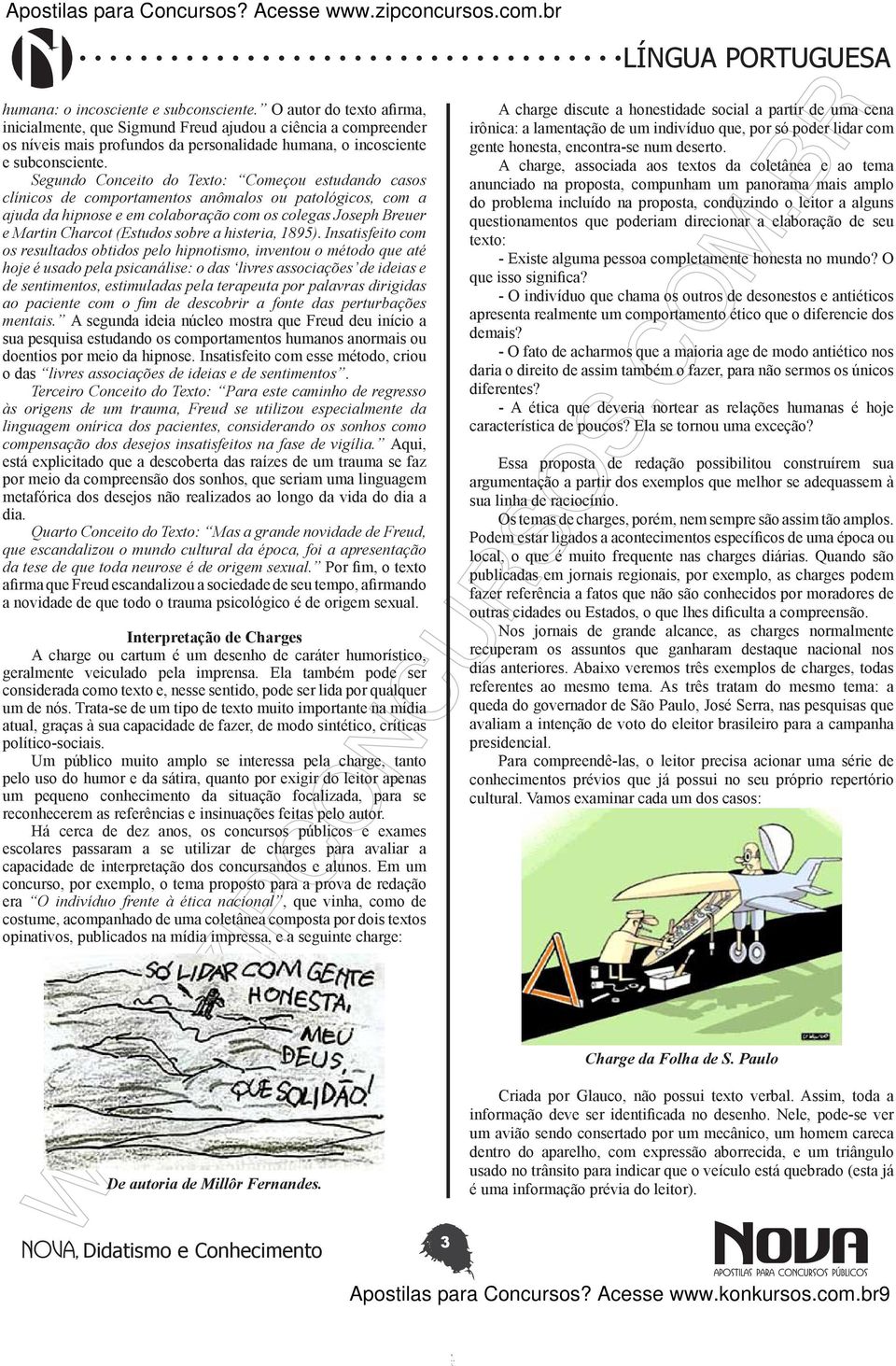 Segundo Conceito do Texto: Começou estudando casos clínicos de comportamentos anômalos ou patológicos, com a ajuda da hipnose e em colaboração com os colegas Joseph Breuer e Martin Charcot (Estudos