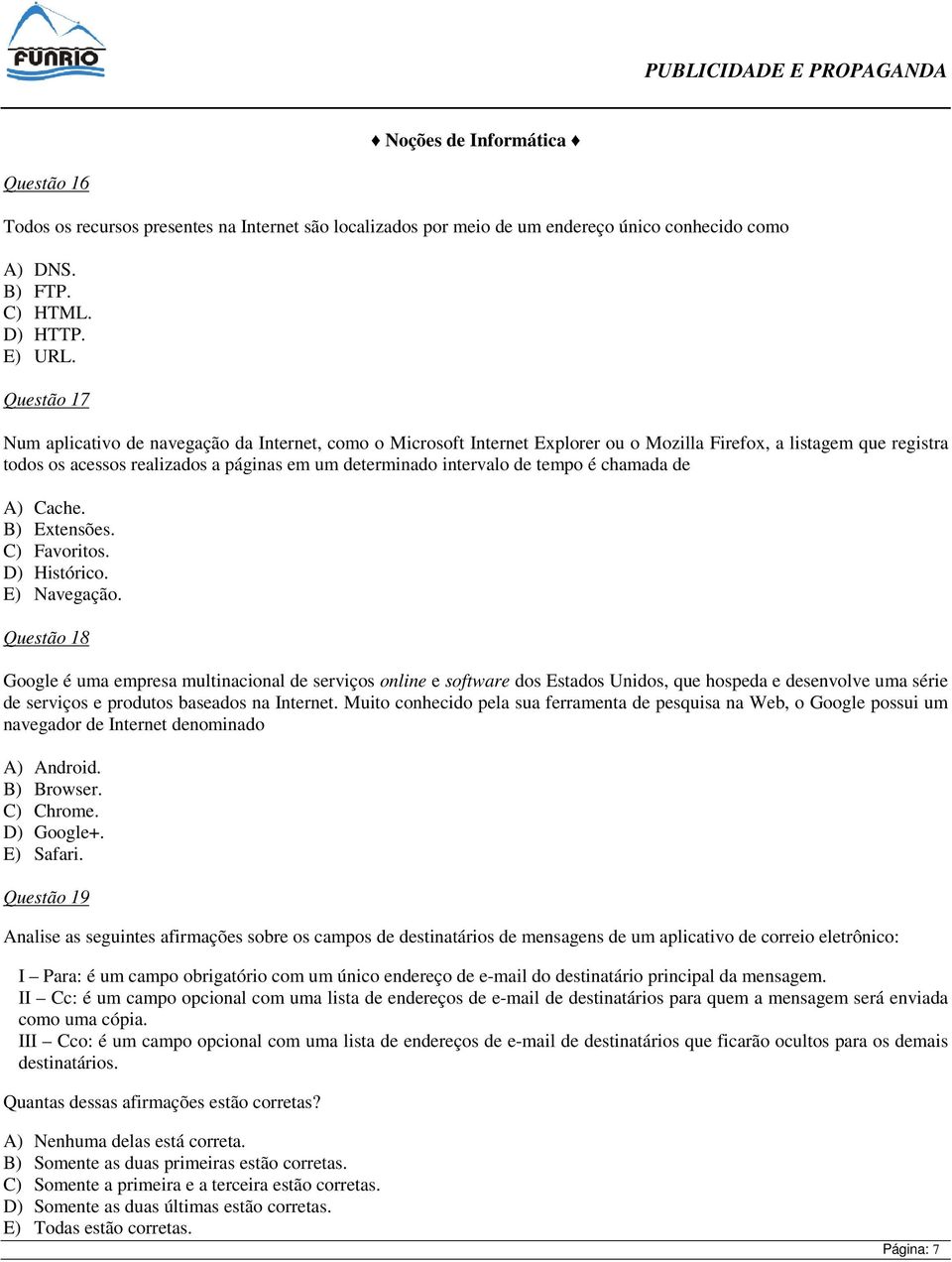 de tempo é chamada de A) Cache. B) Extensões. C) Favoritos. D) Histórico. E) Navegação.