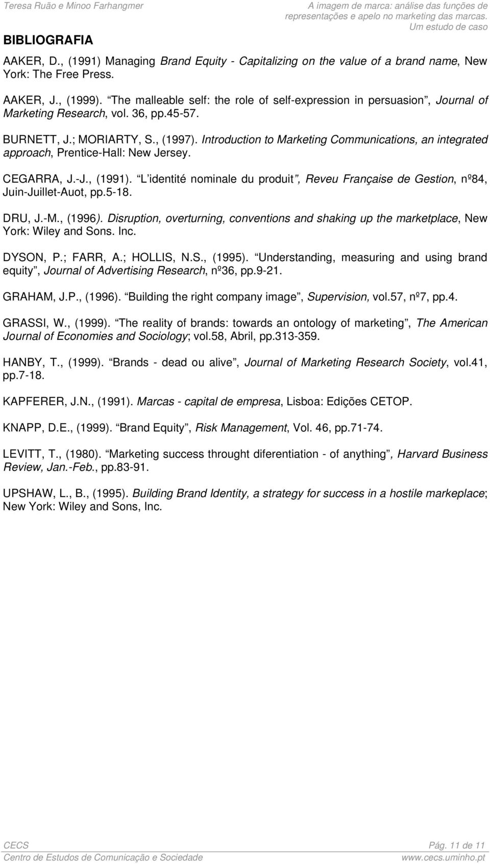 Introduction to Marketing Communications, an integrated approach, Prentice-Hall: New Jersey. CEGARRA, J.-J., (1991).