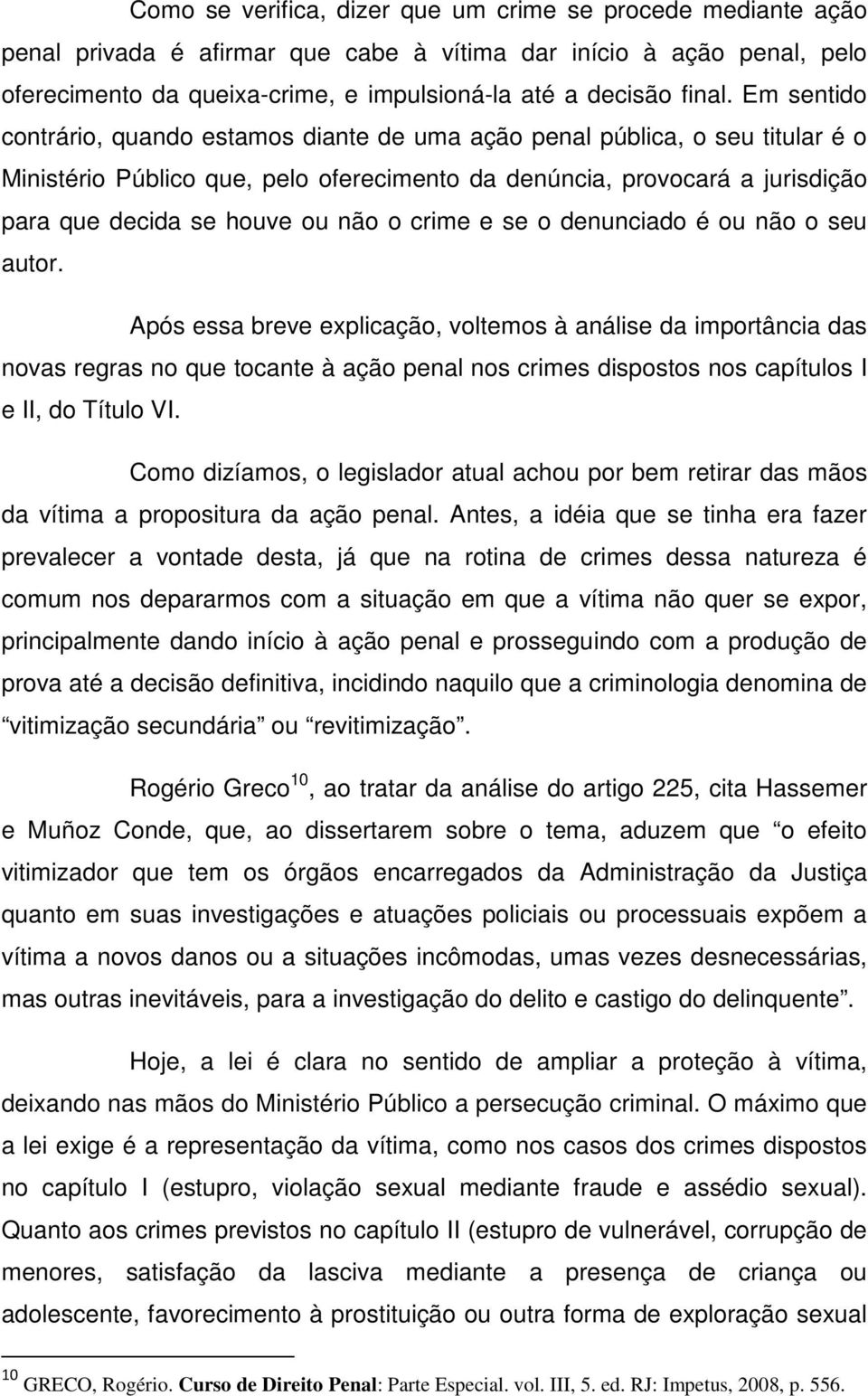 o crime e se o denunciado é ou não o seu autor.