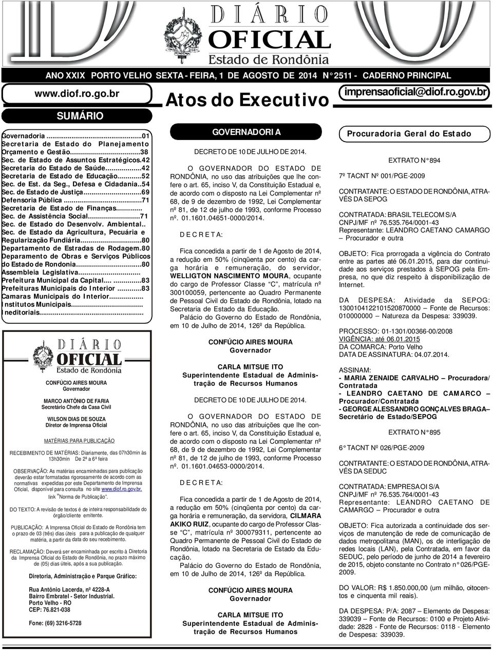 ..69 Defensoria Pública...71 Secretaria de Estado de Finanças... Sec. de Assistência Social...71 Sec. de Estado do Desenvolv. Ambiental.. Sec. de Estado da Agricultura, Pecuária e Regularização Fundiária.