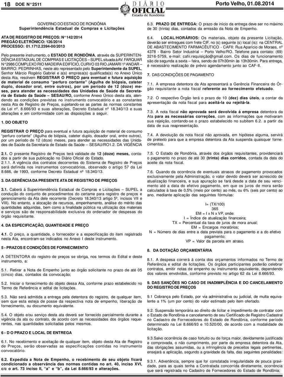 FARQUAR N 2986 COMPLEXO RIO MADEIRA EDIFÍCIO, CURVO 03 RIO JAMARI 1º ANDAR BAIRRO: PEDRINHAS, neste ato representado pelo Superintendente da SUPEL, Senhor Márcio Rogério Gabriel e a(s) empresa(s)