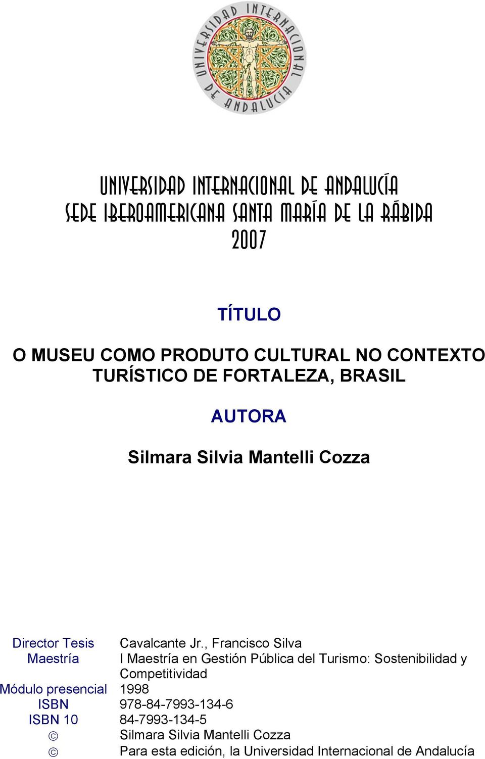 Jr., Francisco Silva I Maestría en Gestión Pública del Turismo: Sostenibilidad y Competitividad Módulo presencial 1998 ISBN