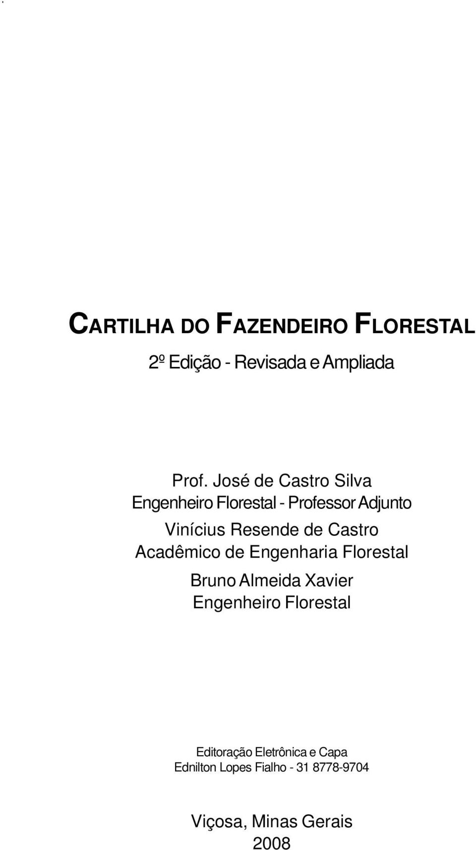 Castro Acadêmico de Engenharia Florestal Bruno Almeida Xavier Engenheiro Florestal