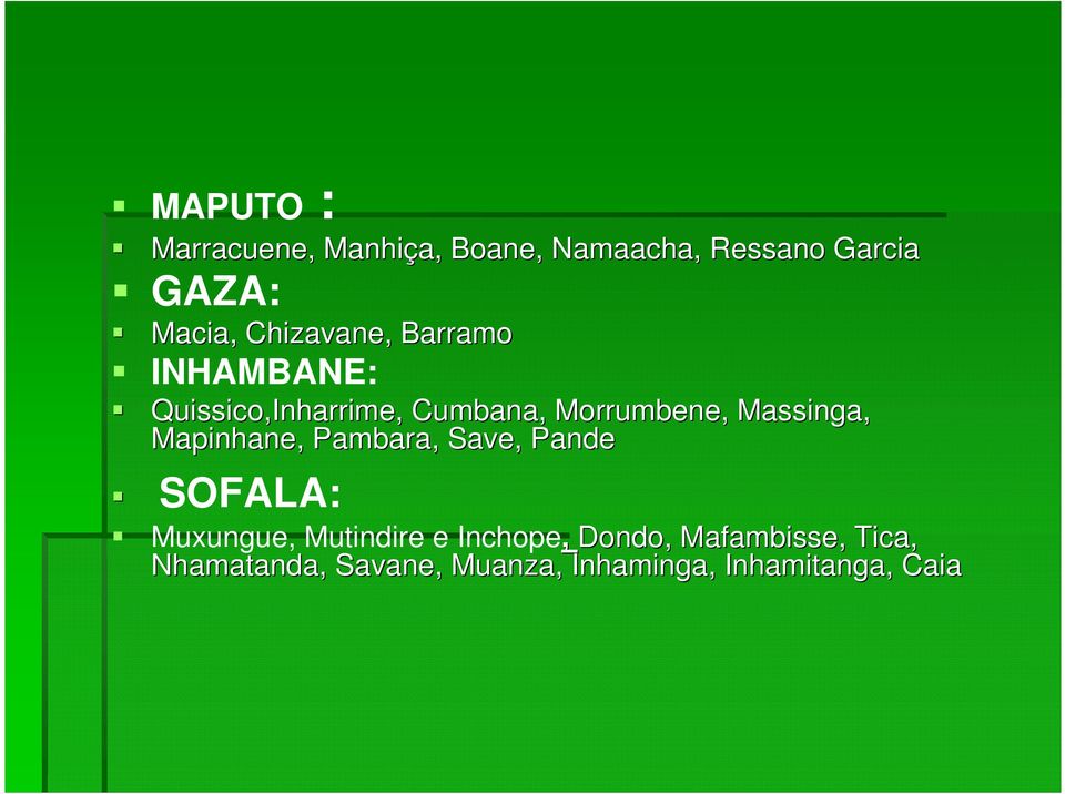 Massinga, Mapinhane, Pambara, Save, Pande SOFALA: Muxungue, Mutindire e