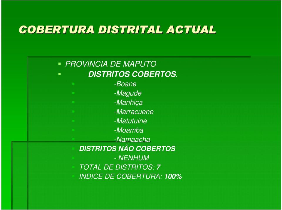 -Boane -Magude -Manhiça -Marracuene -Matutuine