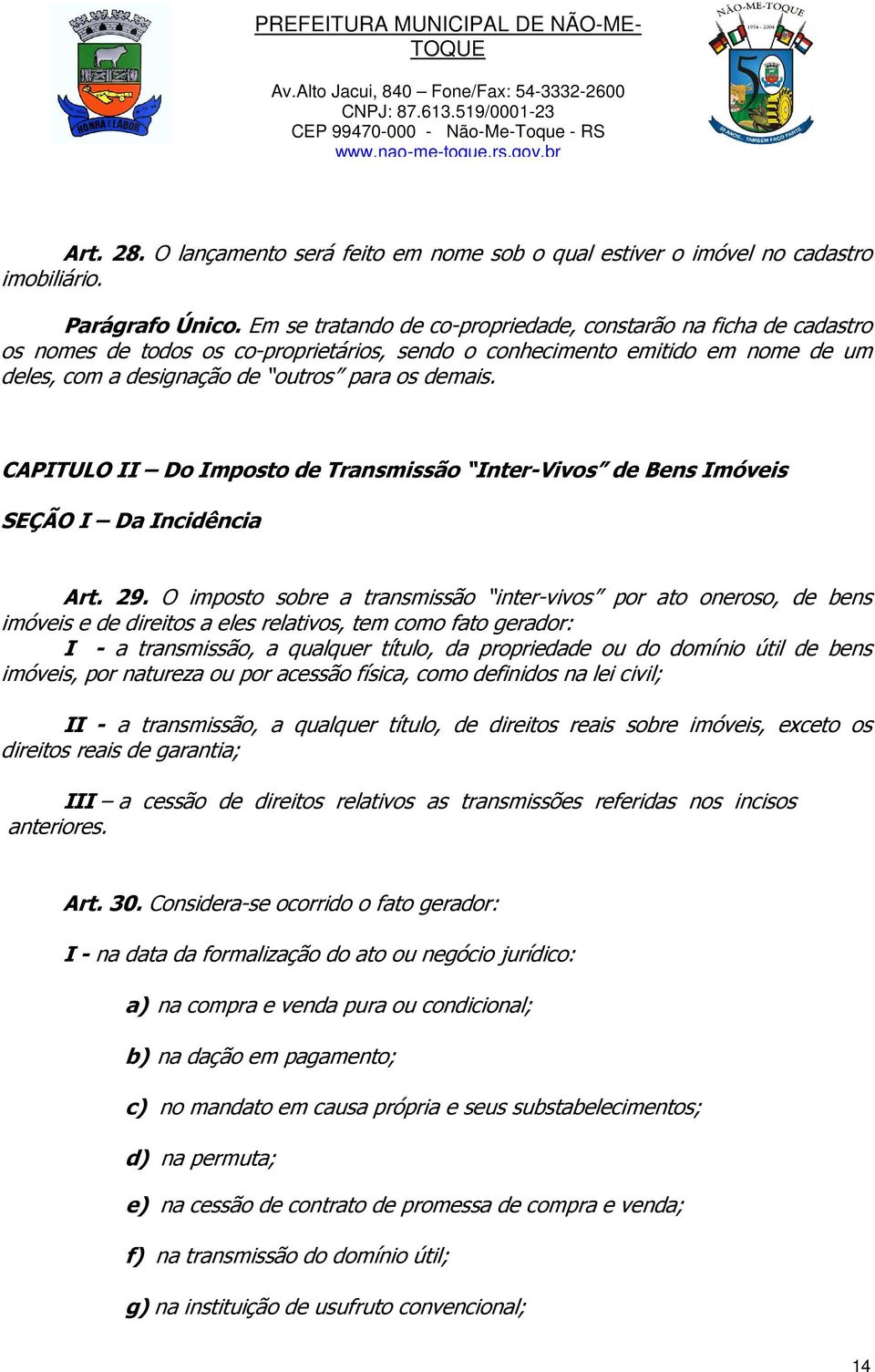 CAPITULO II Do Imposto de Transmissão Inter-Vivos de Bens Imóveis SEÇÃO I Da Incidência Art. 29.