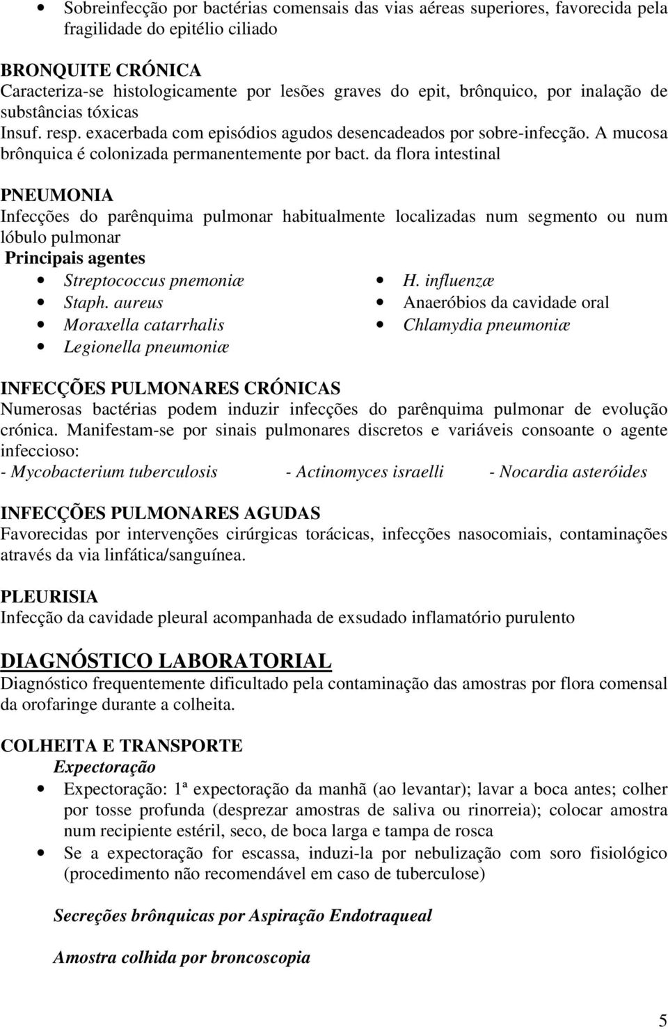 da flora intestinal PNEUMONIA Infecções do parênquima pulmonar habitualmente localizadas num segmento ou num lóbulo pulmonar Principais agentes Streptococcus pnemoniæ H. influenzæ Staph.