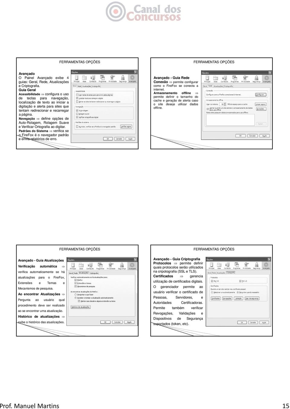 Navegação define opções de Auto-Rolagem, Rolagem Suave e Verificar Ortografia ao digitar. Padrões do Sistema verifica se o FireFox é o navegador padrão e envia relatórios de erro.