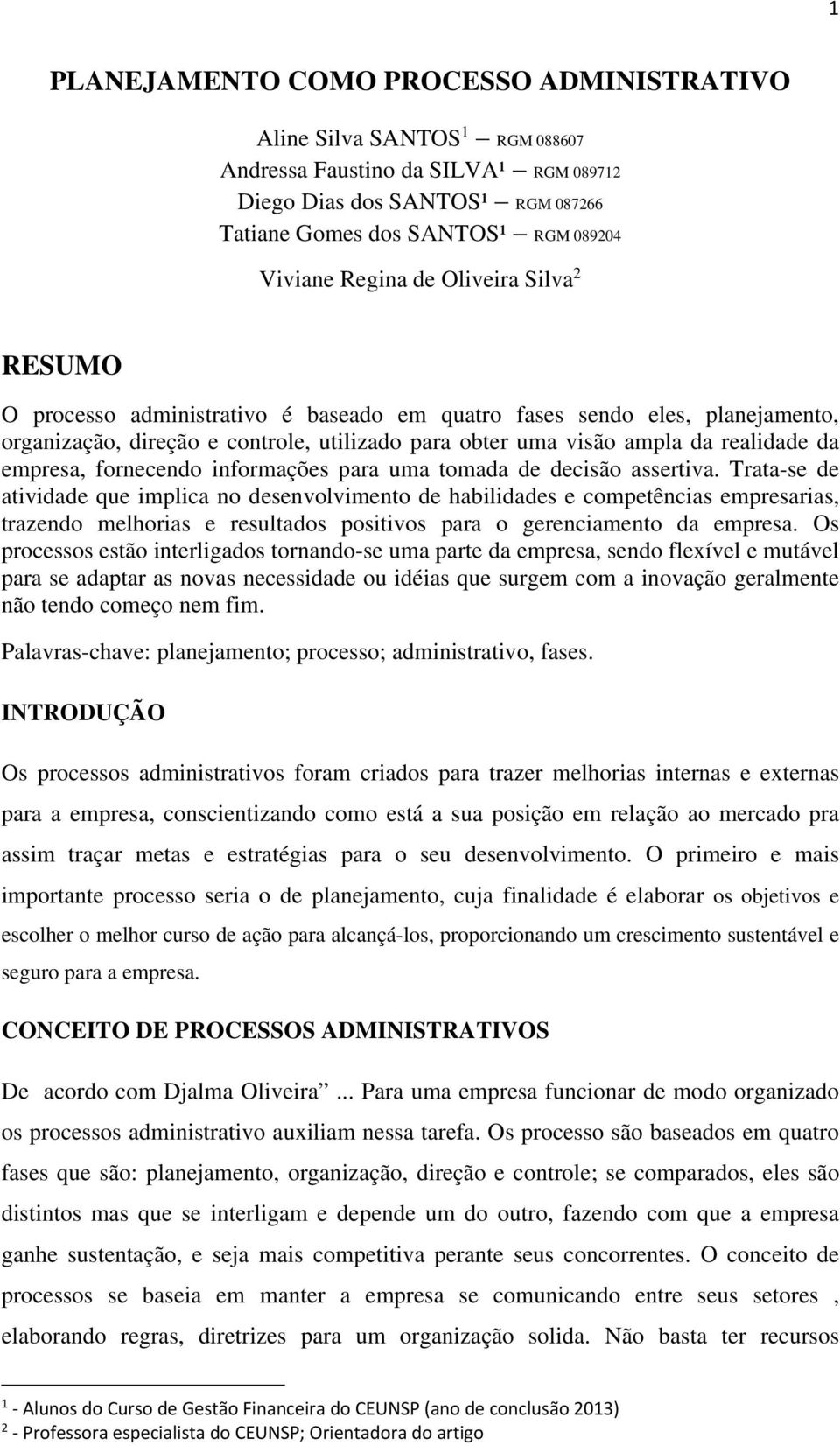 empresa, fornecendo informações para uma tomada de decisão assertiva.