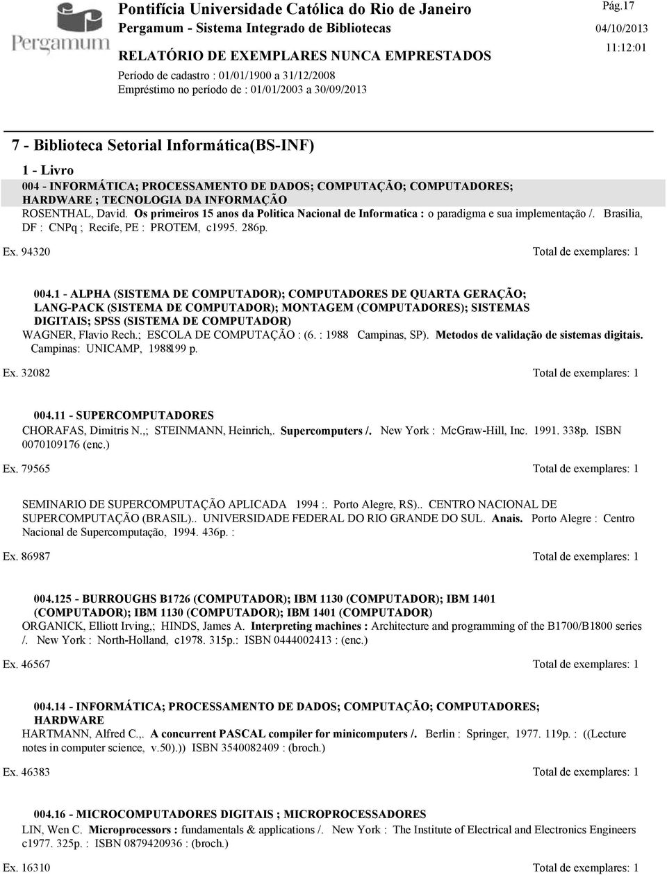 1 - ALPHA (SISTEMA DE COMPUTADOR); COMPUTADORES DE QUARTA GERAÇÃO; LANG-PACK (SISTEMA DE COMPUTADOR); MONTAGEM (COMPUTADORES); SISTEMAS DIGITAIS; SPSS (SISTEMA DE COMPUTADOR) WAGNER, Flavio Rech.