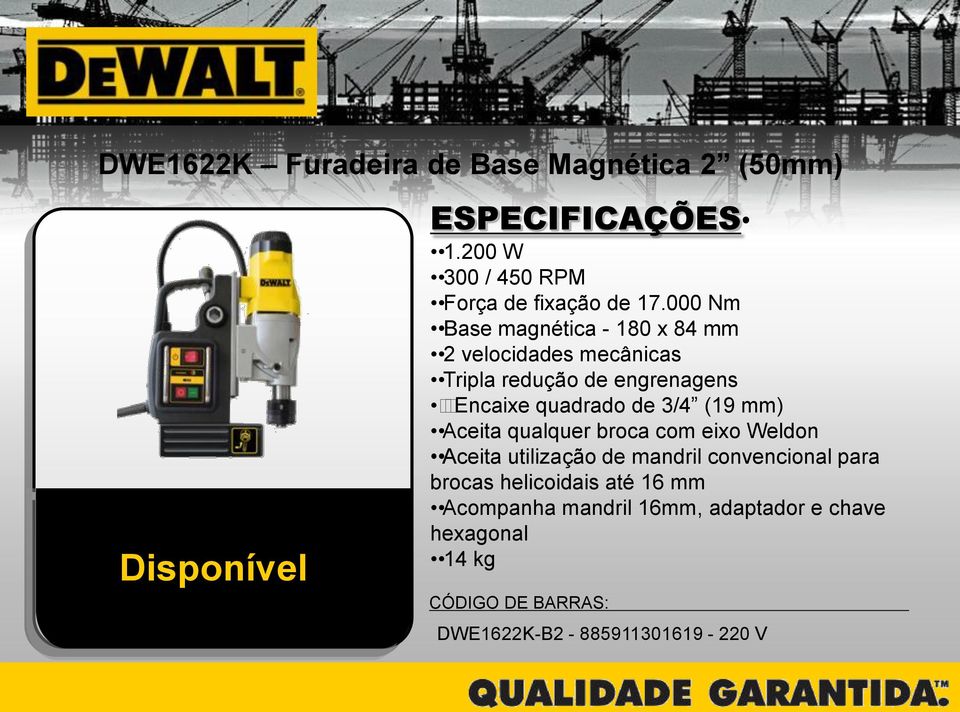 quadrado de 3/4 (19 mm) Aceita qualquer broca com eixo Weldon Aceita utilização de mandril convencional