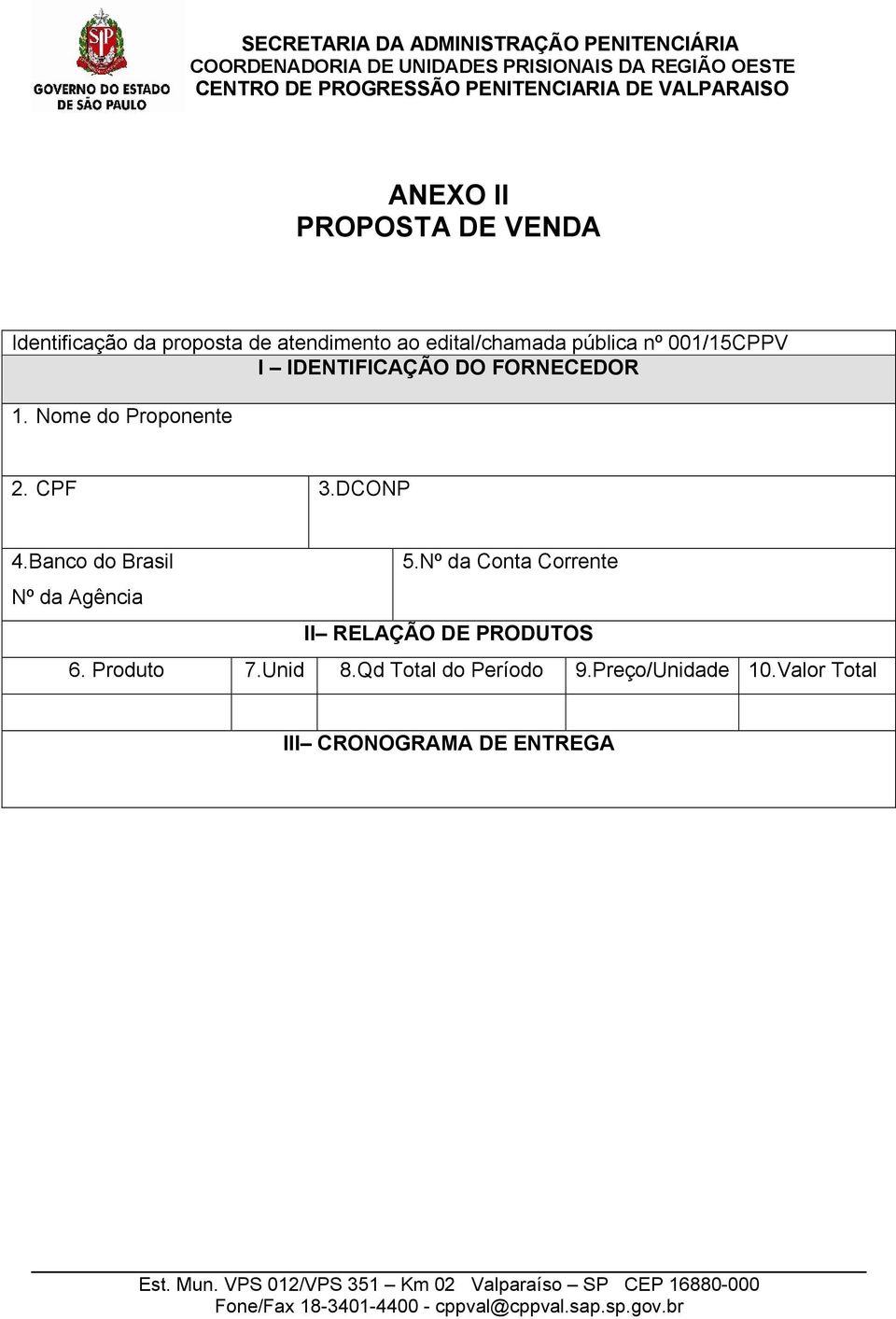 DCONP 4.Banco do Brasil 5.Nº da Conta Corrente Nº da Agência II RELAÇÃO DE PRODUTOS 6.