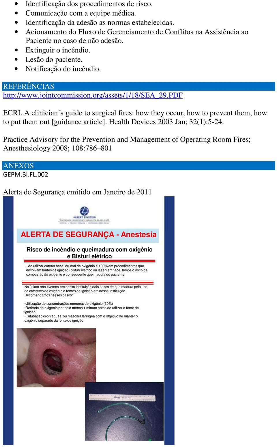 jointcommission.org/assets/1/18/sea_29.pdf ECRI. A clinician s guide to surgical fires: how they occur, how to prevent them, how to put them out [guidance article].