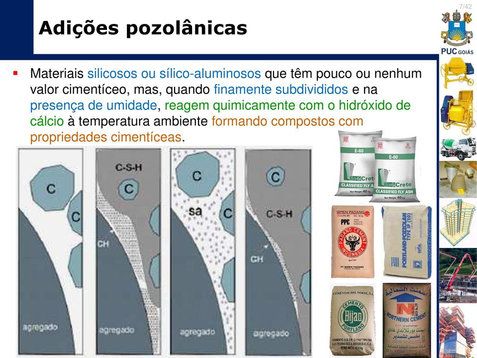 subdivididos e na presença de umidade, reagem quimicamente com o