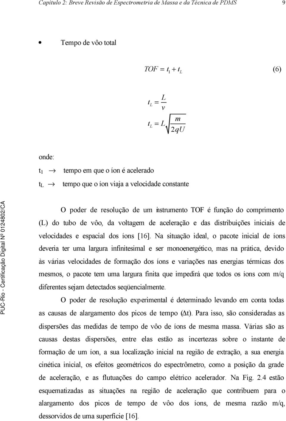 dos íons [16].