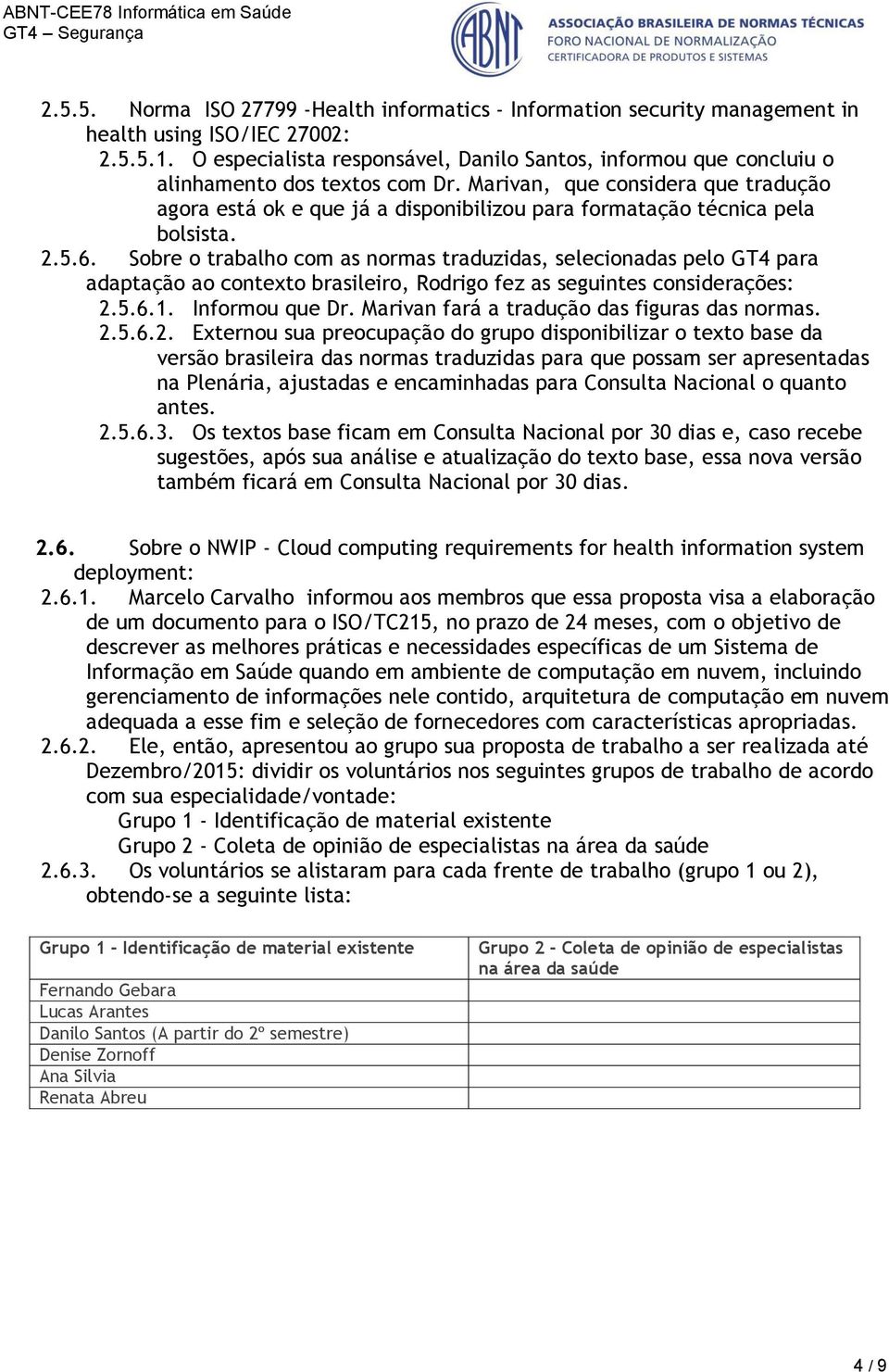 Marivan, que considera que tradução agora está ok e que já a disponibilizou para formatação técnica pela bolsista. 2.5.6.