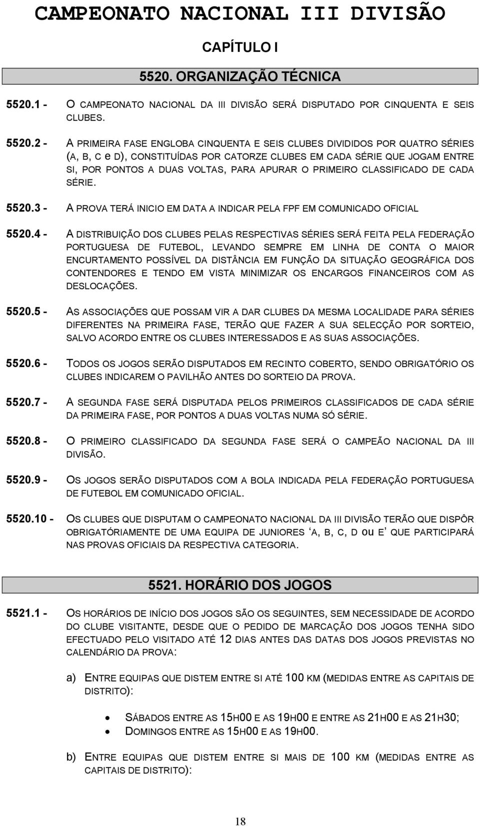 1 - O CAMPEONATO NACIONAL DA III DIVISÃO SERÁ DISPUTADO POR CINQUENTA E SEIS CLUBES. 5520.