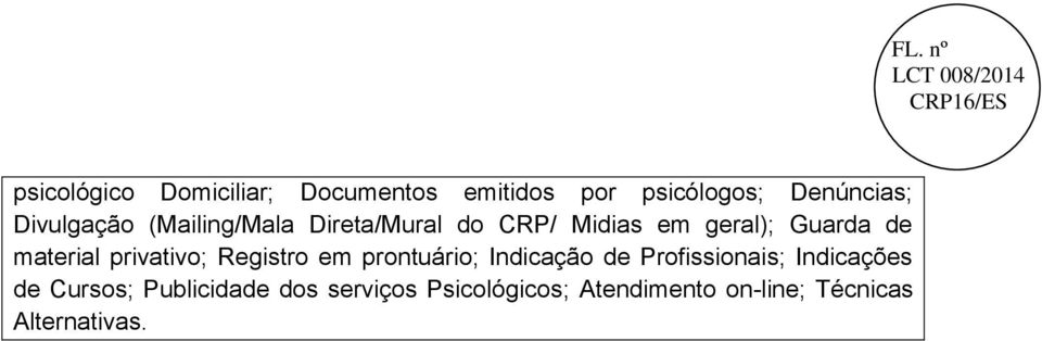 privativo; Registro em prontuário; Indicação de Profissionais; Indicações de