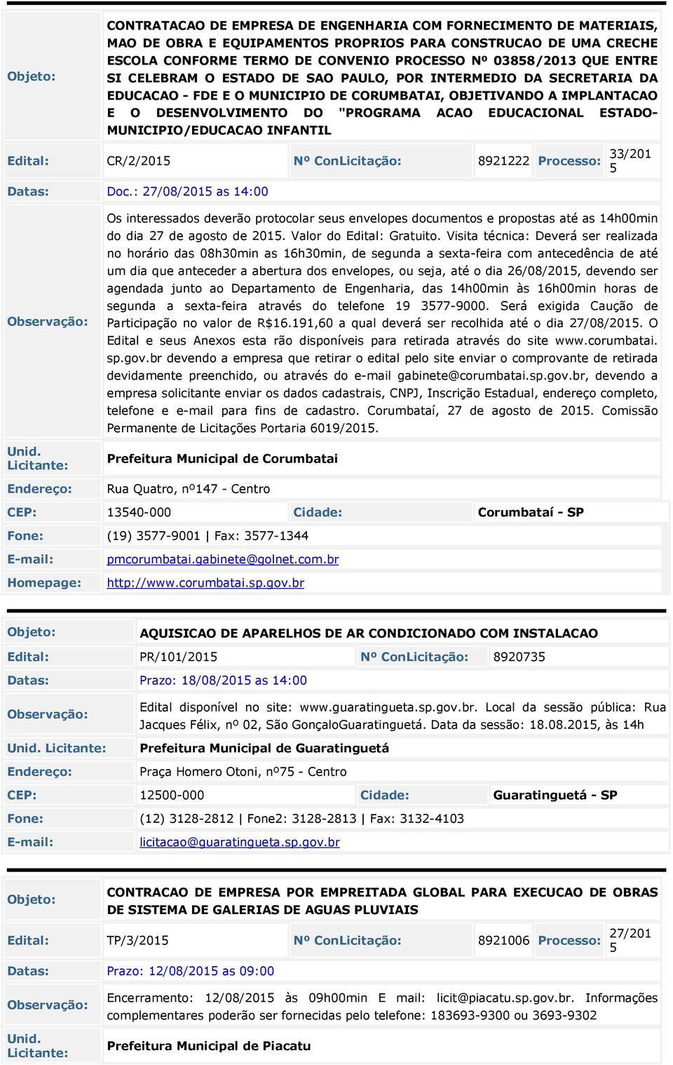 MUNICIPIO/EDUCACAO INFANTIL Edital: CR/2/201 Nº ConLicitação: 8921222 Processo: 33/201 Datas: Doc.