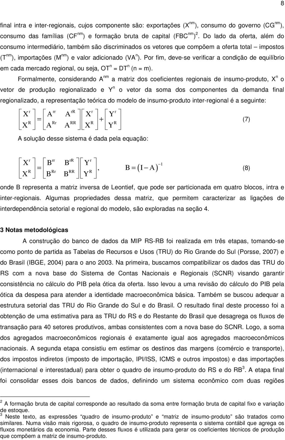 Por fim, deve-se verificar a condição de equilíbrio em cada mercado regional, ou sea, OT n = DT n (n = m).