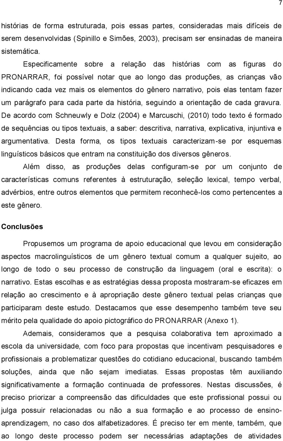 pois elas tentam fazer um parágrafo para cada parte da história, seguindo a orientação de cada gravura.