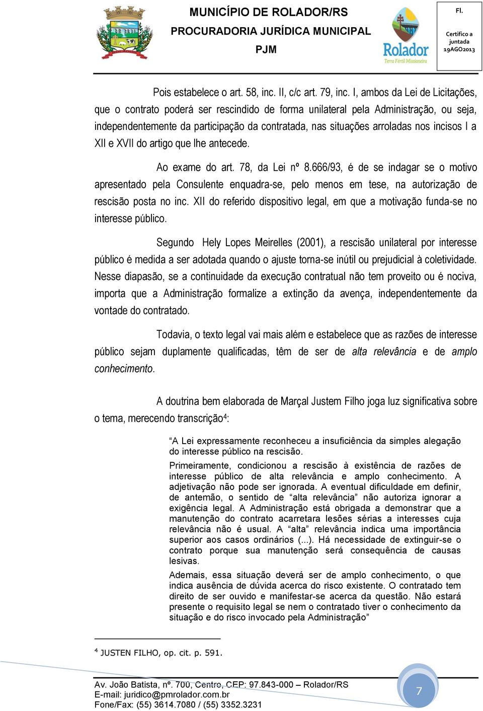 incisos I a XII e XVII do artigo que lhe antecede. Ao exame do art. 78, da Lei nº 8.