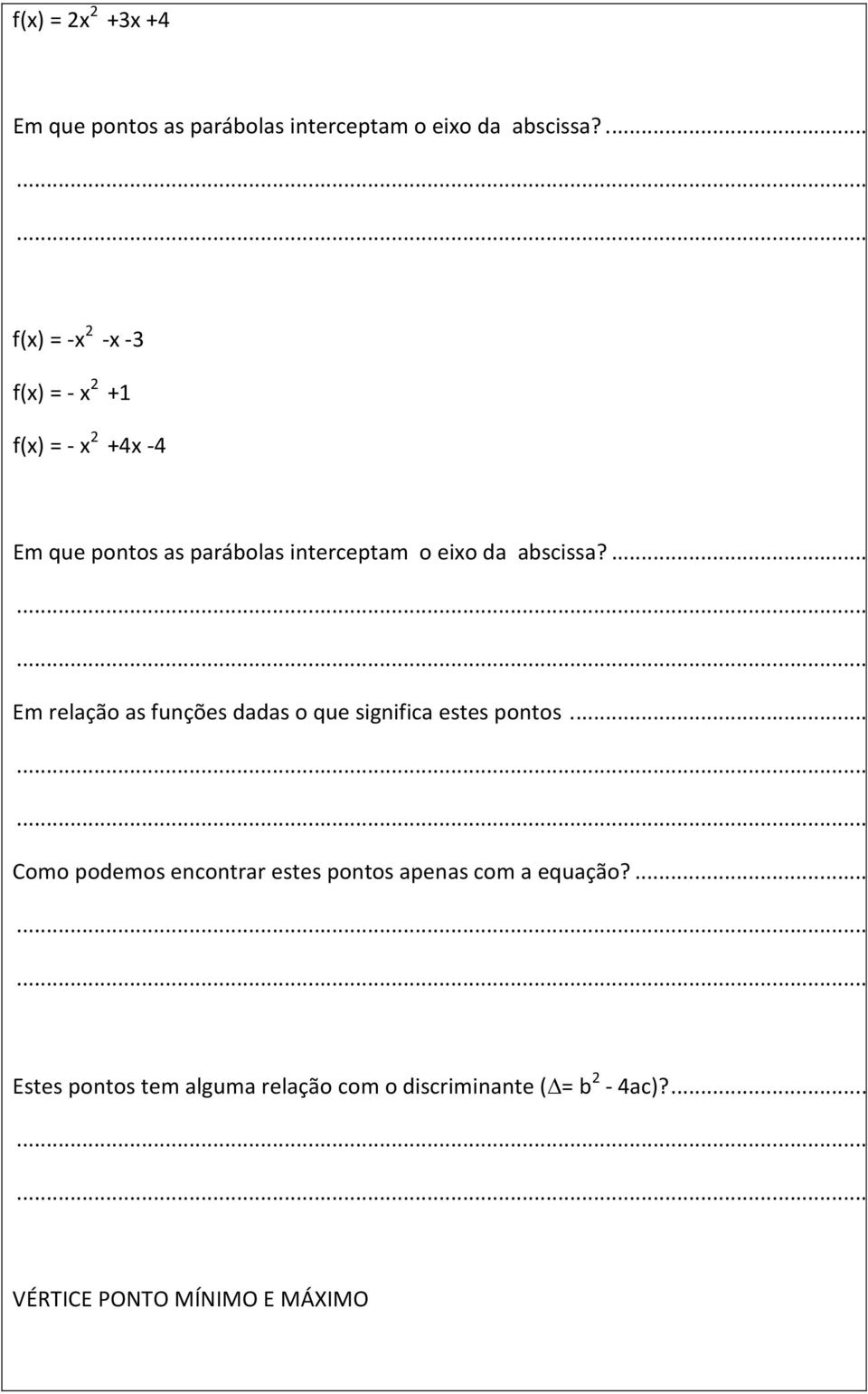 da abscissa?... Em relação as funções dadas o que significa estes pontos.