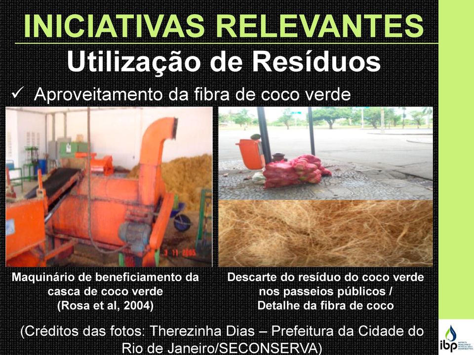 coco verde Maquinário de beneficiamento da casca de coco verde ( 2004 al, (Rosa